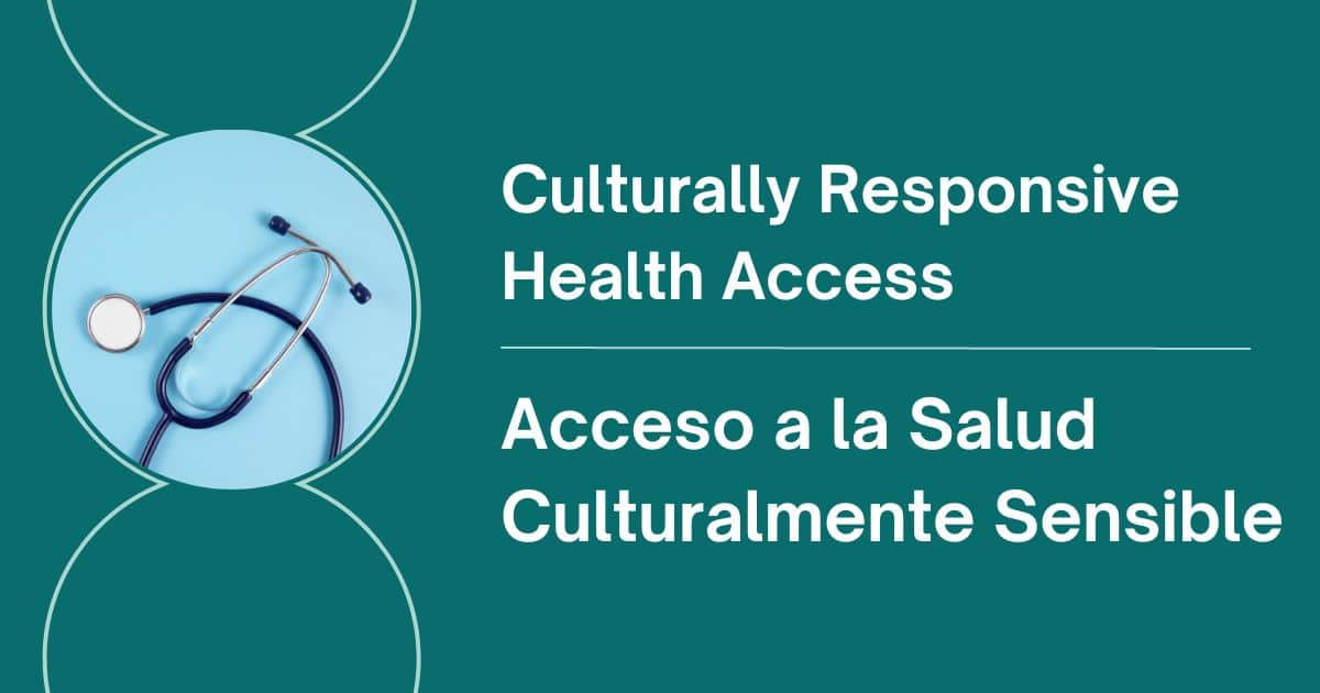 Acceso a la Salud Culturalmente Sensible / Culturally responsive health care access