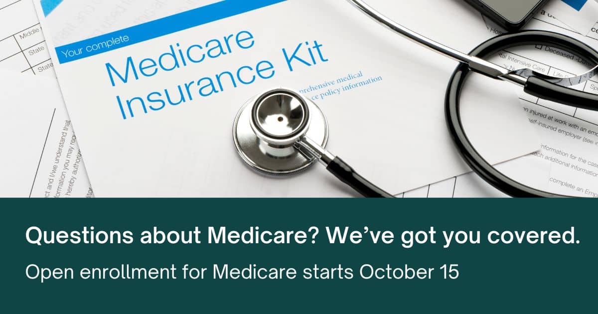 Questions about Medicare? We've got you covered. Open enrollment for Original Medicare starts October 15