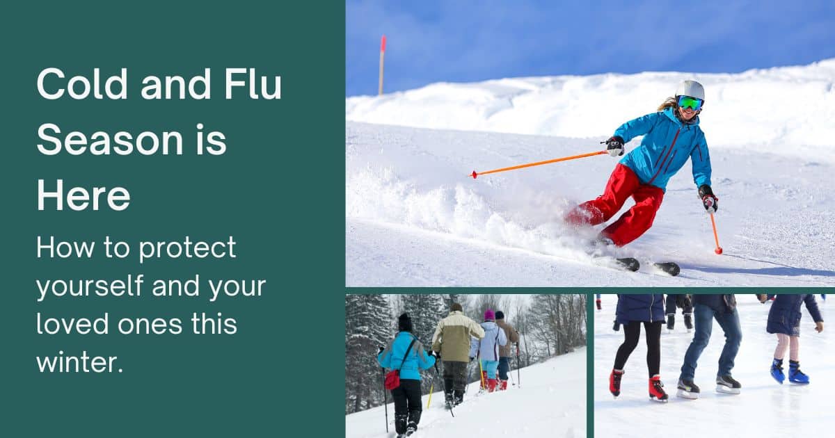 Cold and Flu Season is Here - Cold and Flu Season is Here. People skiing, ice skating and snowshoeing